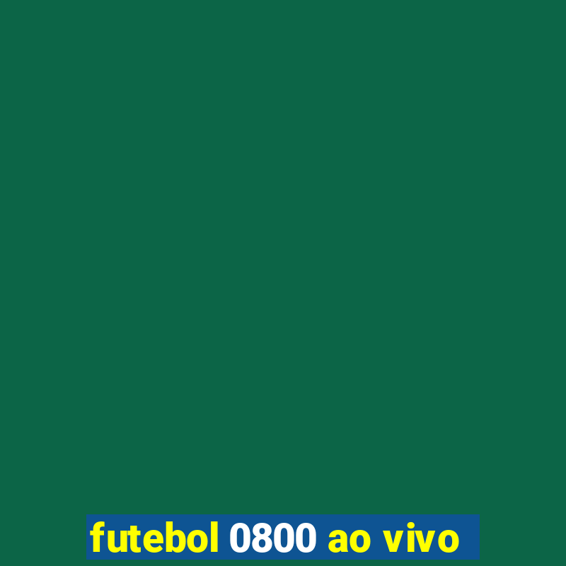 futebol 0800 ao vivo